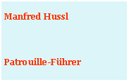 Textfeld: Manfred HusslPatrouille-Führer