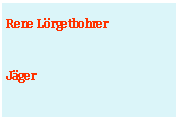 Textfeld: Rene LrgetbohrerJger