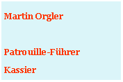 Textfeld: Martin OrglerPatrouille-Führer