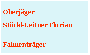 Textfeld: Oberjäger Stöckl-Leitner FlorianKassier