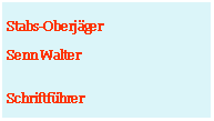 Textfeld: Stabs-Oberjger Senn WalterSchriftfhrer