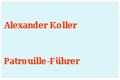 Textfeld: Alexander KollerPatrouille-Führer
